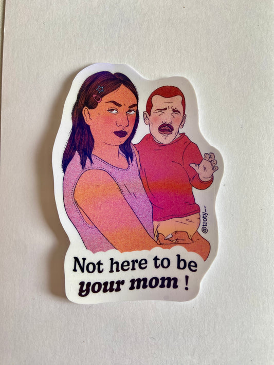 Not Your Mom - Sticker